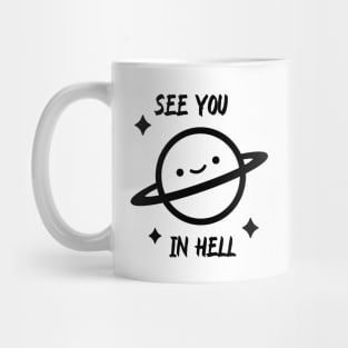 See you in hell, Saturn , meme Mug